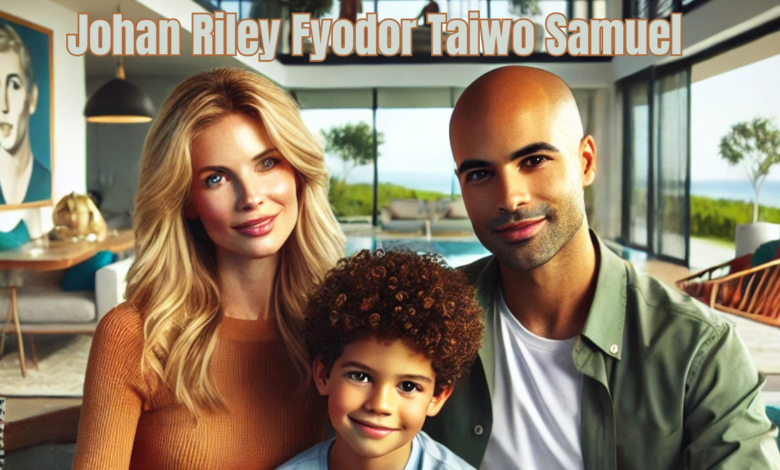 Johan Riley Fyodor Taiwo Samuel